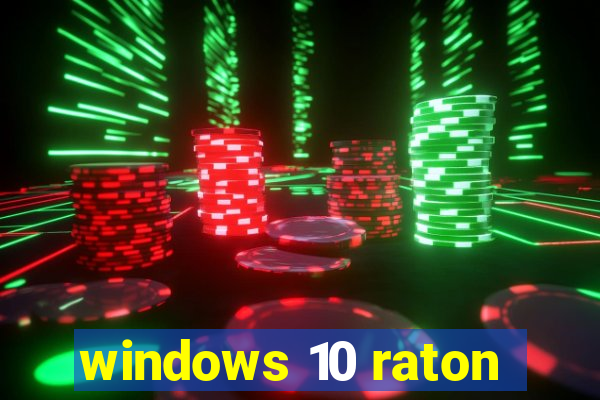 windows 10 raton